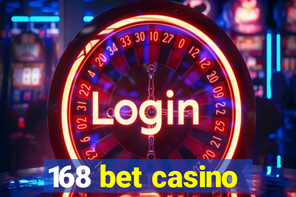 168 bet casino